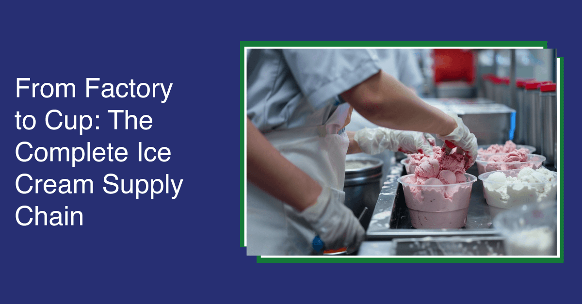 From Factory to Cup: The Complete Ice Cream Supply Chain