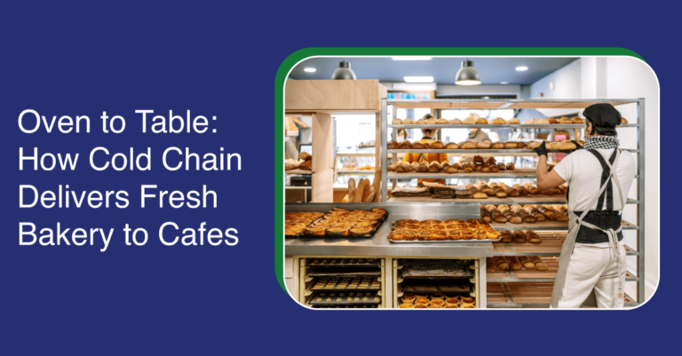 Oven-to-Table-How-Cold-Chain-Delivers-Fresh-Bakery-to-Cafes