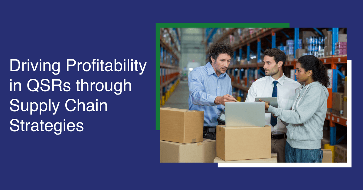 Driving Profitability in QSRs through Supply Chain Strategies