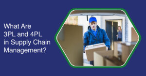 What Are 3PL And 4PL In Supply Chain Management