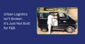 urban logistics is not built for fnb brands