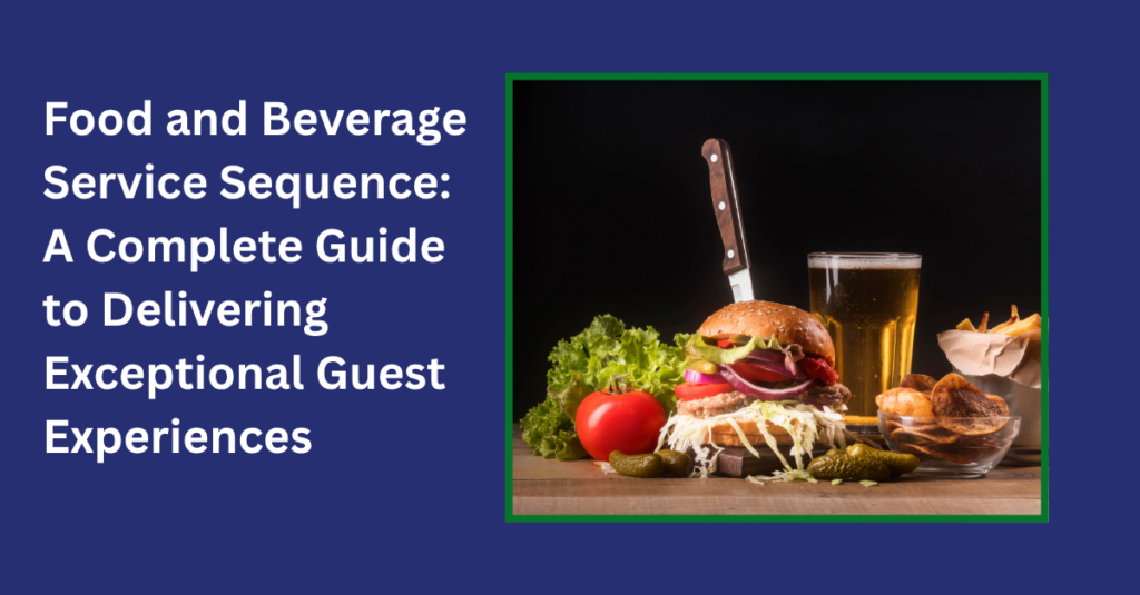 Food and Beverage Service Sequence: A Complete Guide to Delivering Exceptional Guest Experiences 2 food and beverage service sequence