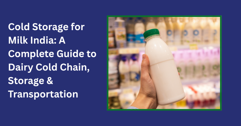 Cold Storage for Milk India: A Complete Guide to Dairy Cold Chain, Storage & Transportation 2 cold storage for milk India