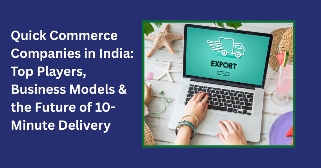 Quick Commerce Companies in India: Top Players, Business Models & the Future of 10-Minute Delivery 2 quick commerce companies in india